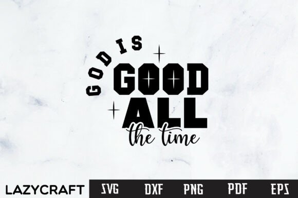 VALENTINE SVG, GOD is GOOD ALL the TIME — Faith-Inspired Design for Modern Creators